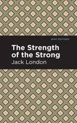 The Strength of the Strong - Jack London