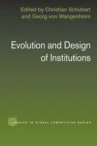 Evolution and Design of Institutions - Christian Schubert