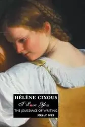Helene Cixous - Kelly Ives