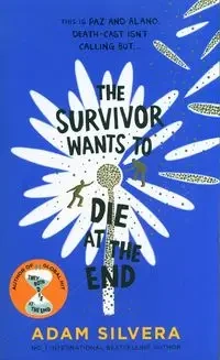 The Survivor Wants to Die at the End - Adam Silvera