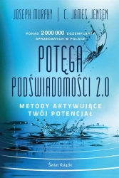 Potęga podświadomości 2.0. - Joseph Murphy, C. James Jensen, Ewa Westwalewicz-