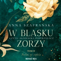 audiobook W blasku zorzy tom II. Pałac ze szkła - Anna Szafrańska
