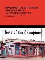 Mixed Martial Arts (Mma) Striker's Guide for Trainer's and Fighter's - De La Guevara Joseph F.