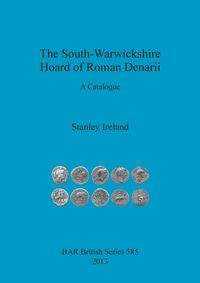 The South-Warwickshire Hoard of Roman Denarii - Stanley Ireland