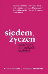 Siedem życzeń. Rozmowy o źródłach (z autografem) - Katarzyna Kasia, Grzegorz Markowski