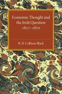 Economic Thought and the Irish Question             1817-1870 - Collison Black R. D.