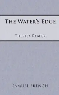 The Water's Edge - Theresa Rebeck