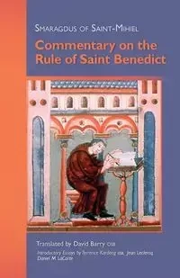 Commentary on the Rule of Saint Benedict - Smaragdus of Saint-Mihiel