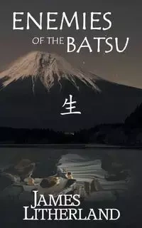 Enemies of the Batsu (Miraibanashi, Book 2) - James Litherland