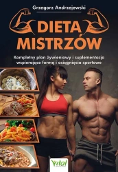 Dieta Mistrzów. Kompletny plan żywieniowy... - Grzegorz Andrzejewski