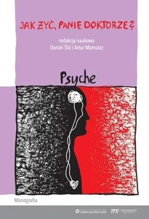Jak żyć, panie doktorze? Psyche - red. Daniel Śliż, Artur Mamcarz