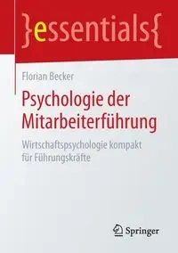 Psychologie der Mitarbeiterführung - Becker Florian