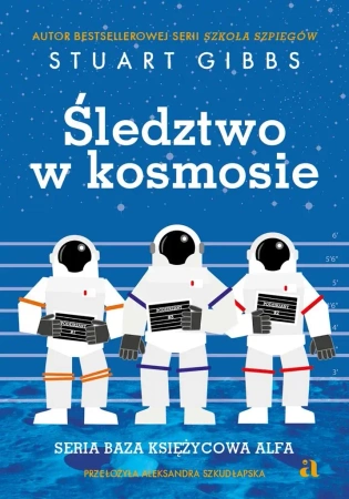 Baza Księżycowa Alfa T.1 Śledztwo w kosmosie - Stuart Gibbs