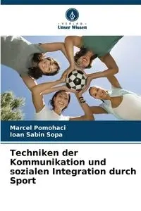 Techniken der Kommunikation und sozialen Integration durch Sport - Marcel Pomohaci