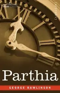 Parthia - George Rawlinson