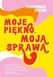Moje piękno, moja sprawa - Florence Given, Urszula Ruzik-Kulińska