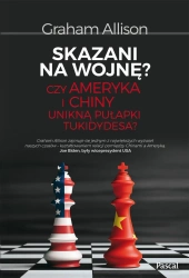 eBook Skazani na wojnę? Czy Ameryka i Chiny unikną pułapki Tukidydesa? - Graham Allison epub mobi