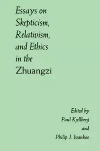 Essays on Skepticism, Relativism, and Ethics in the Zhuangzi - Kjellberg Paul