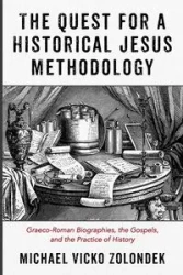 The Quest for a Historical Jesus Methodology - Michael Zolondek Vicko