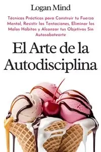 El Arte de la Autodisciplina - Logan Mind