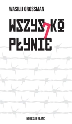 Wszystko płynie - Wasilij Grossman