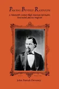 Paschal Beverly Randolph - John Patrick Deveney