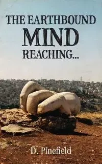 The Earthbound Mind Reaching... - Pinefield D.
