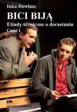 Bici biją. Etiudy sceniczne o dorastaniu cz.1 - Inka Dowlasz