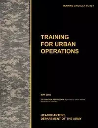 Training for Urban Operations - U.S. Army Training and Doctrine Command