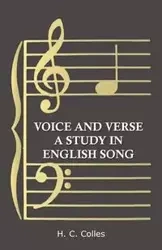 Voice and Verse - A Study in English Song - Colles H. C.