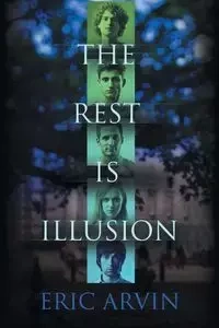 The Rest Is Illusion - Eric Arvin
