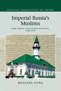 Imperial Russia's Muslims - Tuna Mustafa
