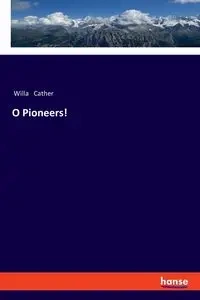 O Pioneers! - Willa Cather