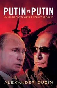 Putin vs Putin - Alexander Dugin