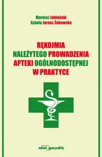 Rękojmia należytego prowadzenia apteki ogólnodostępnej w praktyce - Mariusz Jabłoński, Sylwia Jarosz-Żukowska