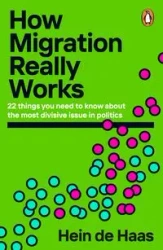 How Migration Really Works - de Haas Hein