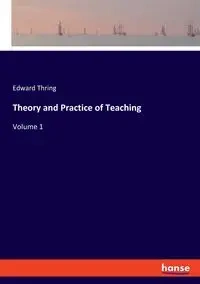 Theory and Practice of Teaching - Edward Thring