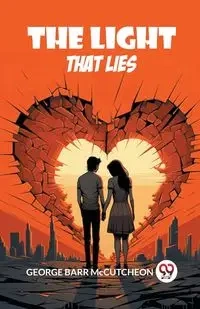 The Light that Lies - George McCutcheon Barr