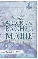 The Wreck of the Rachel Marie - Reginald Thorne J