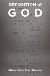 Deposition of God - Melissa Klima