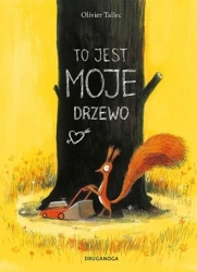 To jest MOJE drzewo. Wiewiórka - Olivier Tallec