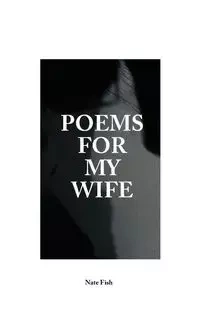 Poems For My Wife - Fish Nate