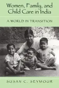 Women, Family, and Child Care in India - Seymour Susan C.