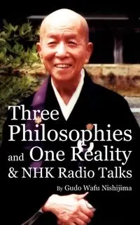 Three Philosophies and One Reality & NHK Radio Talks - Nishijima Gudo Wafu