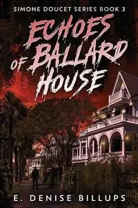 Echoes of Ballard House - Denise Billups E.