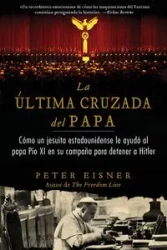 última cruzada del Papa (The Pope's Last Crusade - Spanish Edition) - Peter Eisner