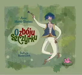 O Zbóju Szczyrku - Anna Marek-Bieniasz
