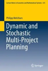 Dynamic and Stochastic Multi-Project Planning - Melchiors Philipp