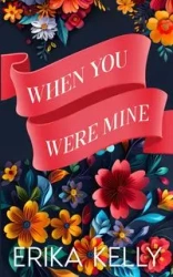 When You Were Mine (Alternate Special Edition Cover) - Kelly Erika