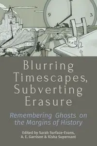 Blurring Timescapes, Subverting Erasure - Surface-Evans Sarah